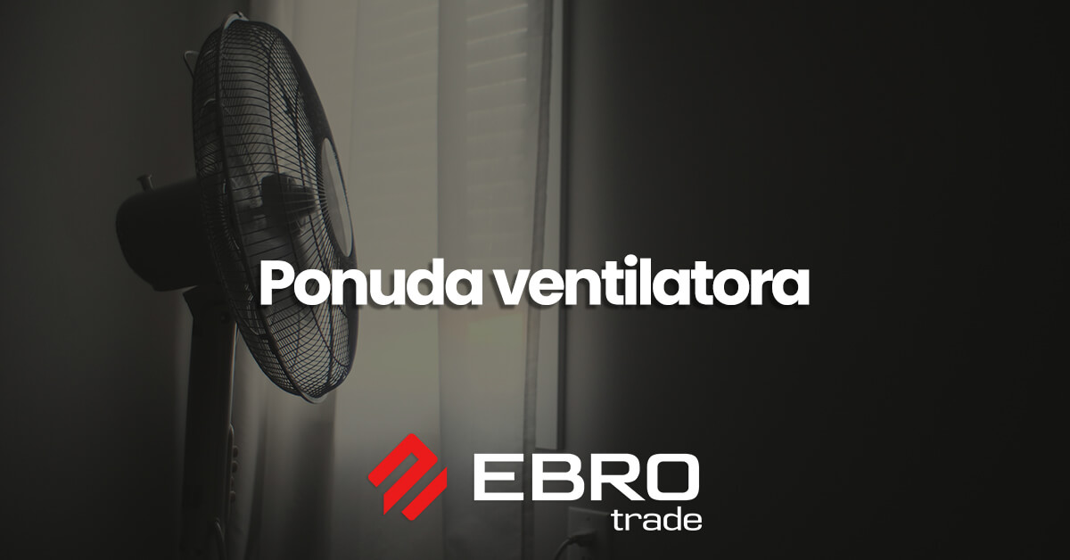 Ponuda ventilatora | EbroTrade d.o.o.